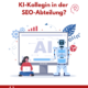 Eine Grafik von einer Frau die vor einem überdimensionalen Bildschirm sitzt. Neben ihr steht ein Robter. Auf dem BIldschirm steht nur "AI" über der Grafik steht der Text "KI-Kollegin in der SEO-Abteilung?" Am unteren Rand ist noch das Medienkraft Logo und ein roter Banner