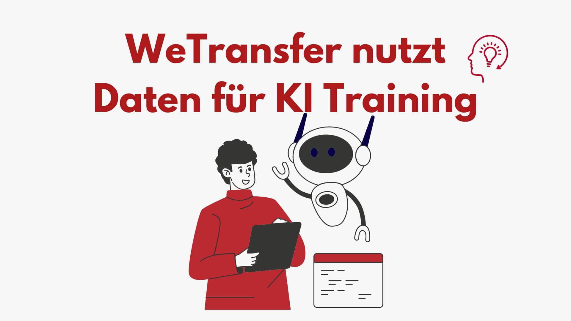 Eine Grafik, in der eine Person mit einem schwebenden Roboter sich scheinbar unterhält und ein Klemmbrett in der Hand hat. Darüber der Text "WeTransfer nutzt Daten für K.I. Training"