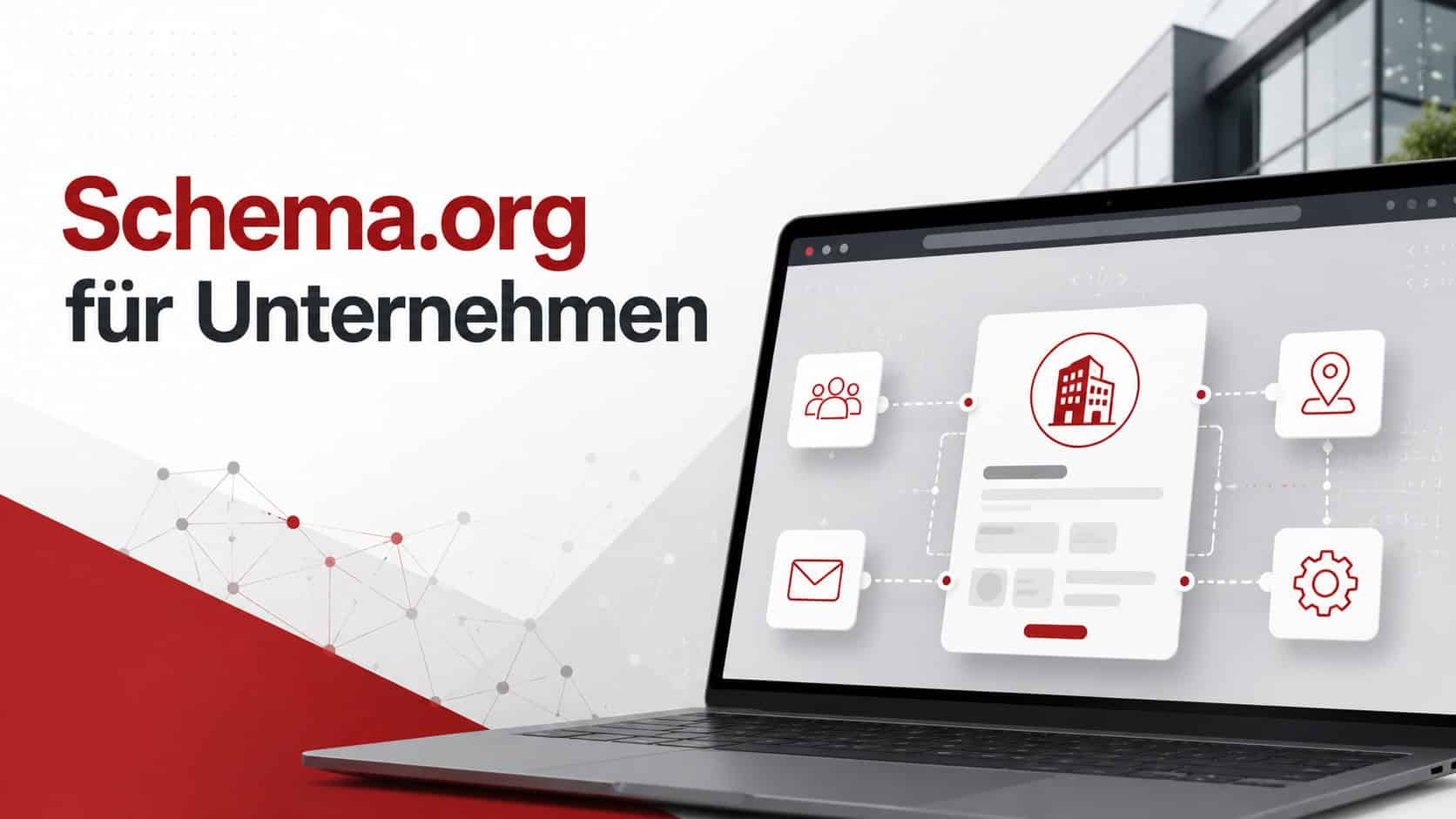 Schema.org für Unternehmen Schema.org für Unternehmen mit verknüpften Angaben zu Organisation, Standort, Kontakt und Leistungen
